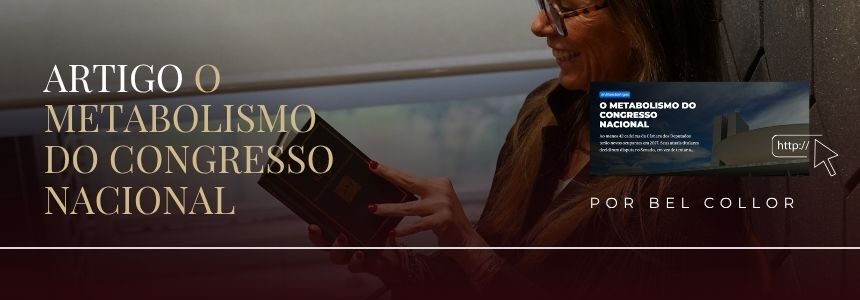 Artigo: O metabolismo do Congresso Nacional, por Bel Collor